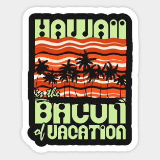 Hawaii is the Bacon of Vacation Sticker